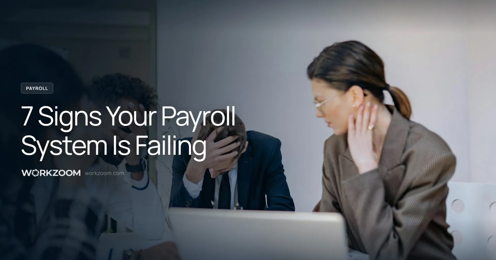 7 Signs Your Payroll System Is Failing - Workzoom