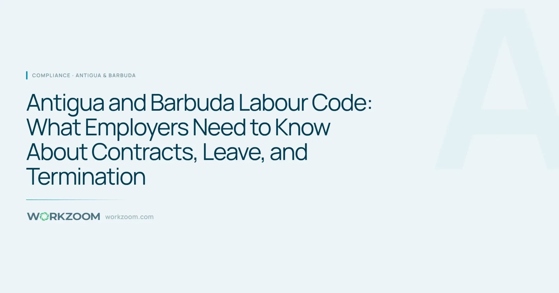Antigua and Barbuda Labour Code: What Employers Need to Know About Contracts, Leave, and Termination
