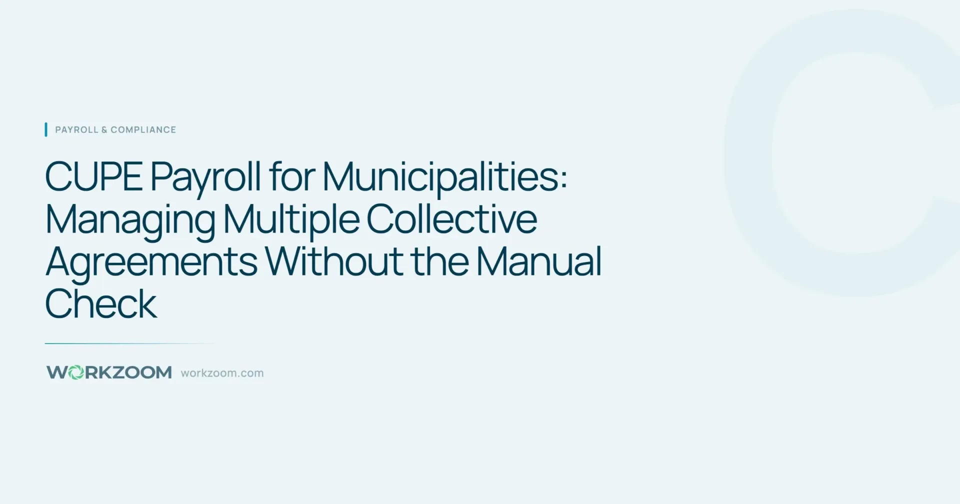 CUPE Payroll for Municipalities: Managing Multiple Collective Agreements Without the Manual Check - Payroll & Compliance - Workzoom