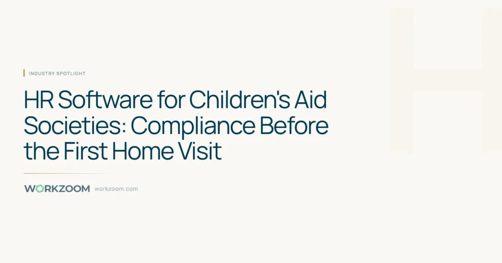 HR Software for Children’s Aid Societies: Compliance Before the First Home Visit
